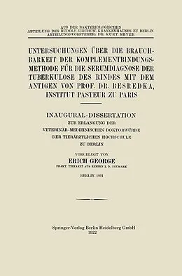 E-Book (pdf) Untersuchungen über die Brauchbarkeit der Komplementbindungsmethode für die Serumdiagnose der Tuberkulose des Rindes mit dem Antigen von Prof. Dr. Besredka, Institut Pasteur zu Paris von Erich George