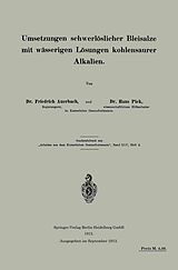 E-Book (pdf) Umsetzungen schwerlöslicher Bleisalze mit wässerigen Lösungen kohlensaurer Alkalien von Friedrich Auerbach, Hans Pick