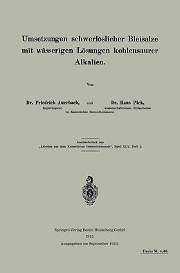 E-Book (pdf) Umsetzungen schwerlöslicher Bleisalze mit wässerigen Lösungen kohlensaurer Alkalien von Friedrich Auerbach, Hans Pick