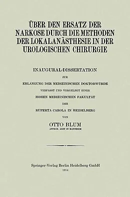E-Book (pdf) über den Ersatz der Narkose durch die Methoden der Lokalanästhesie in der Urologischen Chirurgie von Otto Blum