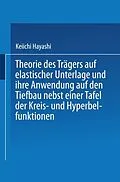 E-Book (pdf) Theorie des Trägers auf elastischer Unterlage und ihre Anwendung auf den Tiefbau nebst einer Tafel der Kreis- und Hyperbelfunktionen von Keiichi Hayashi