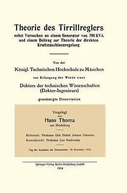 E-Book (pdf) Theorie des Tirrillreglers nebst Versuchen an einem Generator von 700 KVA und einem Beitrag zur Theorie der direkten Kraftmaschinenregelung von Hans Thoma