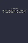 E-Book (pdf) The Neurosurgical Approach to Intracranial Infections von Franz Johann Irsigler