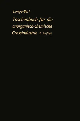 E-Book (pdf) Taschenbuch für die anorganisch-chemische Großindustrie von Georg Lunge, Ernst Berl