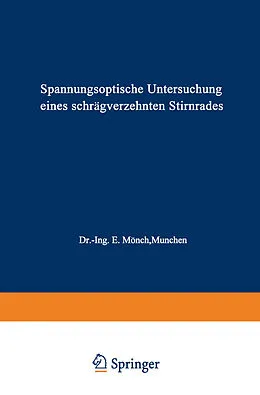 E-Book (pdf) Spannungsoptische Untersuchung eines schrägverzahnten Stirnrades von Ernst Mönch, Amarenda Krishna Roy