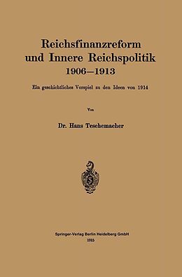 E-Book (pdf) Reichsfinanzreform und Innere Reichspolitik 19061913 von Hans Georg Teschemacher