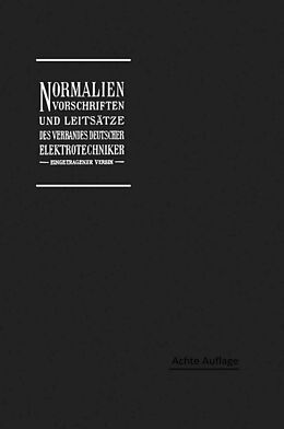 E-Book (pdf) Normalien, Vorschriften und Leitsätze des Verbandes Deutscher Elektrotechniker eingetragener Verein von Georg Dettmar