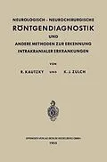 E-Book (pdf) Neurologisch-Neurochirurgische Röntgendiagnostik und Andere Methoden zur Erkennung Intrakranialer Erkrankungen von Rudolf Kautzky, Klaus Joachim Zülch