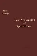 E-Book (pdf) Neue Arzneimittel und Pharmazeutische Spezialitäten von Georg Arends, Arnold Rathje