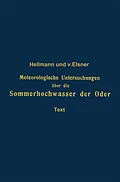 E-Book (pdf) Meteorologische Untersuchungen über die Sommerhochwasser der Oder von Gustav Hellmann, Georg von Elsner