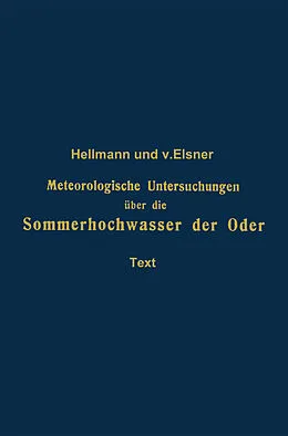 E-Book (pdf) Meteorologische Untersuchungen über die Sommerhochwasser der Oder von Gustav Hellmann, Georg von Elsner