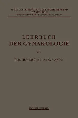 E-Book (pdf) Lehrbuch der Gynäkologie von Rudolf Theodor von Jaschke, Otto Pankow, Max Runge