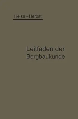 E-Book (pdf) Kurzer Leitfaden der Bergbaukunde von Fritz Heise, Friedrich Herbst
