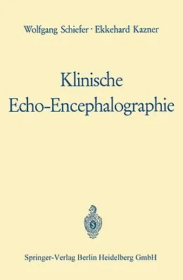 E-Book (pdf) Klinische Echo-Encephalographie von Wolfgang Schiefer, Ekkehard Kazner, Werner Güttner