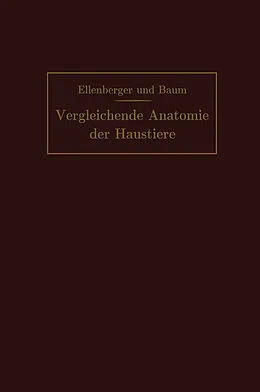 E-Book (pdf) Handbuch der vergleichenden Anatomie der Haustiere von Wilhelm Ellenberger, Hermann Baum