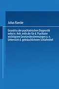 E-Book (pdf) Grundriss der psychiatrischen Diagnostik nebst einem Anhang enthaltend die für den Psychiater wichtigsten Gesetzesbestimmungen und eine Uebersicht der gebräuchlichsten Schlafmittel von Julius Raecke