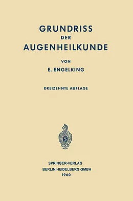 E-Book (pdf) Grundriss der Augenheilkunde für Studierende von Ernst Engelking, Franz Schieck