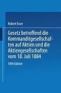 E-Book (pdf) Gesetz betreffend die Kommanditgesellschaften auf Aktien und die Aktiengesellschaften vom 18. Juli 1884 von Robert Esser