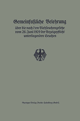 E-Book (pdf) Gemeinfaßliche Belehrung über die nach dem Viehseuchengesetze vom 26. Juni 1909 der Anzeigepflicht unterliegenden Seuchen von Reichsveterinäramt