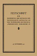 E-Book (pdf) Festschrift zur Einweihung des Neubaues der Bauingenieur-Abteilung an der Technischen Hochschule Fridericiana, Karlsruhe i. B von Prof. W. Sackur, Fr. Engesser, Th. Rehbock