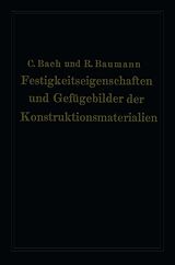 E-Book (pdf) Festigkeitseigenschaften und Gefügebilder der Konstruktionsmaterialien von Carl von Bach, Richard Baumann