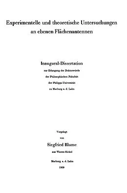 E-Book (pdf) Experimentelle und theoretische Untersuchungen an ebenen Flächenantennen von Siegfried Blume