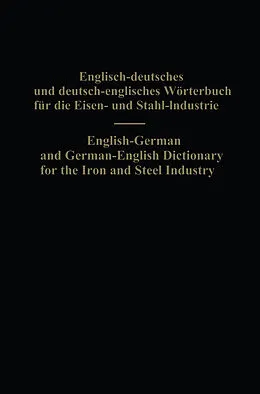 E-Book (pdf) English-German and German-English Dictionary for the Iron and Steel Industry von Eduard L. Köhler, Alois Legat