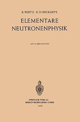 E-Book (pdf) Elementare Neutronenphysik von Karl Wirtz, Karl H. Beckurts