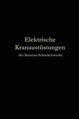 E-Book (pdf) Elektrische Kranausrüstungen der Siemens-Schuckertwerke nach 25jähriger Entwickelung von Julius Springer, Berlin