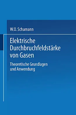 E-Book (pdf) Elektrische Durchbruchfeldstärke von Gasen von W. O. Schumann