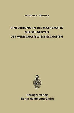 E-Book (pdf) Einführung in die Mathematik für Studenten der Wirtschaftswissenschaften von Friedrich Sommer