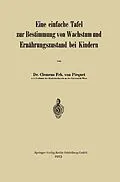 E-Book (pdf) Eine einfache Tafel zur Bestimmung von Wachstum und Ernährungszustand bei Kindern von Clemens Peter Pirquet von Cesenatico