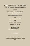 E-Book (pdf) Ein Fall von Oesophagus-Atresie und Oesophago-Trachealfistel von Paul Zausch