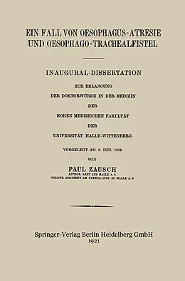 E-Book (pdf) Ein Fall von Oesophagus-Atresie und Oesophago-Trachealfistel von Paul Zausch