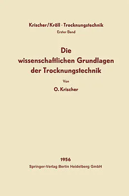 E-Book (pdf) Die wissenschaftlichen Grundlagen der Trocknungstechnik von Otto Krischer, Karl Kröll