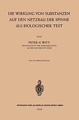E-Book (pdf) Die Wirkung von Substanzen auf den Netzbau der Spinne als Biologischer Test von Peter Nikolaus Witt