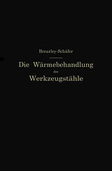 E-Book (pdf) Die Wärmebehandlung der Werkzeugstähle von Rudolf Schäfer, Harry Brearley