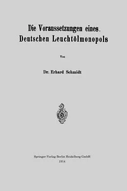 E-Book (pdf) Die Voraussetzungen eines Deutschen Leuchtölmonopols von Erhard Schmidt