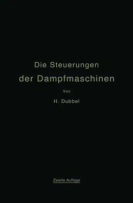 E-Book (pdf) Die Steuerungen der Dampfmaschinen von Heinrich Dubbel