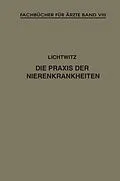 E-Book (pdf) Die Praxis der Nierenkrankheiten von Leopold Lichtwitz