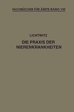 E-Book (pdf) Die Praxis der Nierenkrankheiten von Leopold Lichtwitz