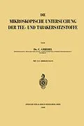 E-Book (pdf) Die Mikroskopische Untersuchung der Tee- und Tabakersatzstoffe von Constantin Griebel