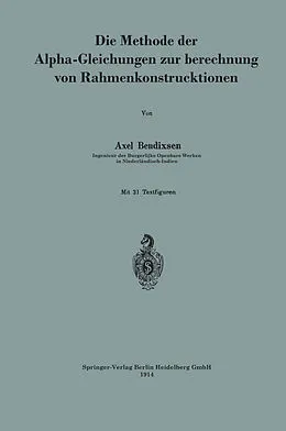 E-Book (pdf) Die Methode der Alpha-Gleichungen zur Berechnung von Rahmenkonstruktionen von Axel Bendixsen
