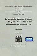 E-Book (pdf) Die magnetische Vermessung I. Ordnung des Königreichs Preußen 1898 bis 1903 von Adolf Schmidt