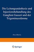 E-Book (pdf) Die Leitungsanästhesie und Injections-behandlung des Ganglion Gasseri und der Trigeminusstämme von Fritz Härtel