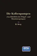 E-Book (pdf) Die Kolbenpumpen einschließlich der Flügel- und Rotationspumpen von Heinrich Berg