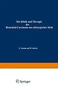 E-Book (pdf) Die Klinik und Therapie des Bronchial-Carcinoms aus chirurgischer Sicht von Fritz Linder, Walter Schütz