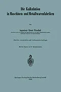 E-Book (pdf) Die Kalkulation in Maschinen- und Metallwarenfabriken von Ernst Pieschel