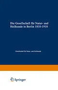 E-Book (pdf) Die Gesellschaft für Natur- und Heilkunde in Berlin 18101910 von Gesellschaft für Natur- und Heilkunde