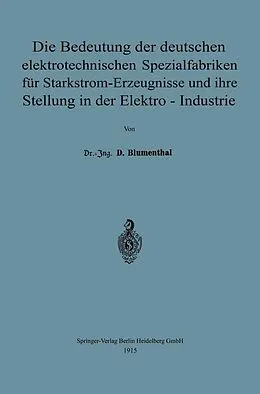 E-Book (pdf) Die Bedeutung der deutschen elektrotechnischen Spezialfabriken für Starkstrom-Erzeugnisse und ihre Stellung in der Elektro-Industrie von David Blumenthal